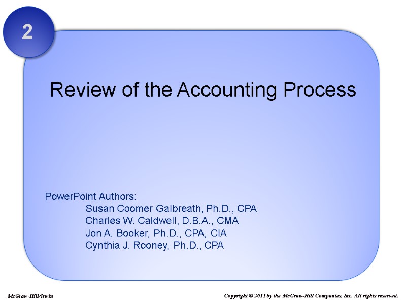 Review of the Accounting Process 2 Copyright © 2011 by the McGraw-Hill Companies, Inc.